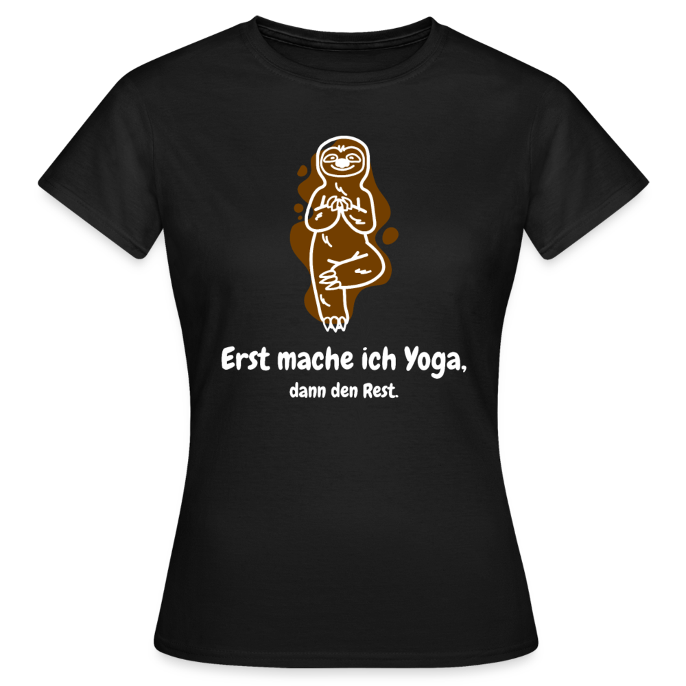 Frauen T-Shirt "Erst mache ich Yoga, dann den Rest." - Schwarz