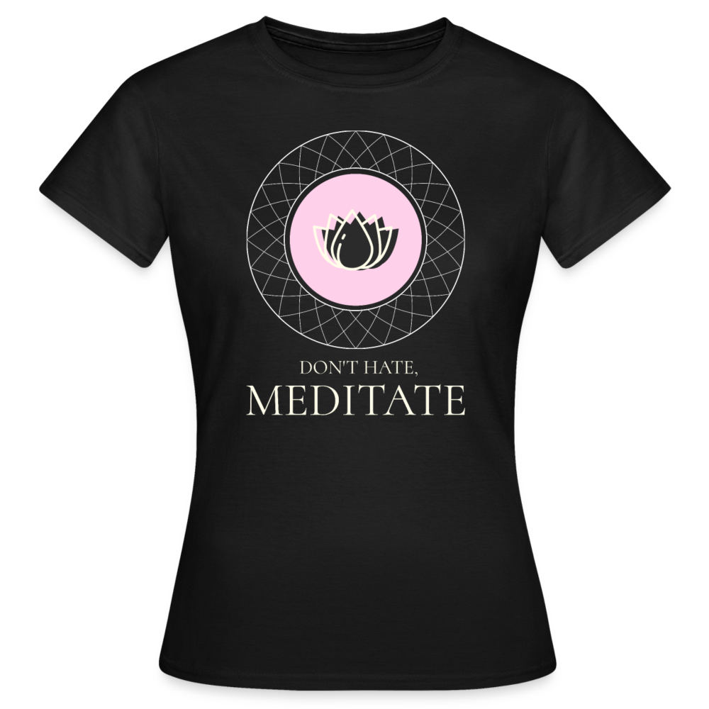 Frauen T-Shirt "Don't hate, meditate" - Schwarz