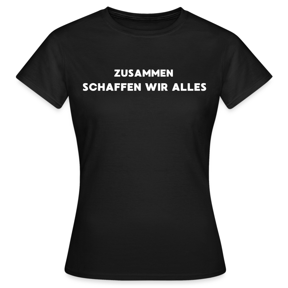 Frauen T-Shirt Wir schaffen alles zusammen außer nüchtern bleiben