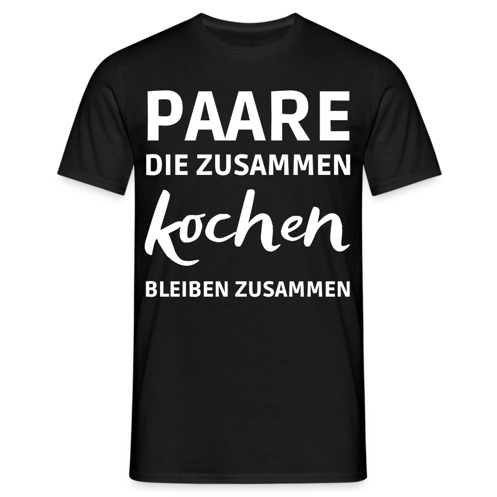 Männer T-Shirt "Paare, die zusammen kochen, bleiben zusammen" - Schwarz
