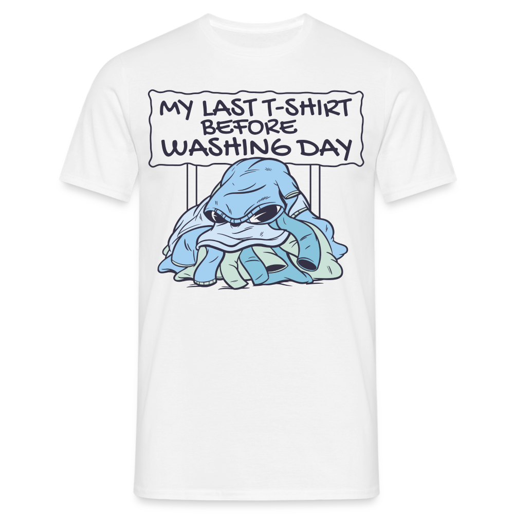 Männer T-Shirt "My last t-shirt before washing day" - weiß