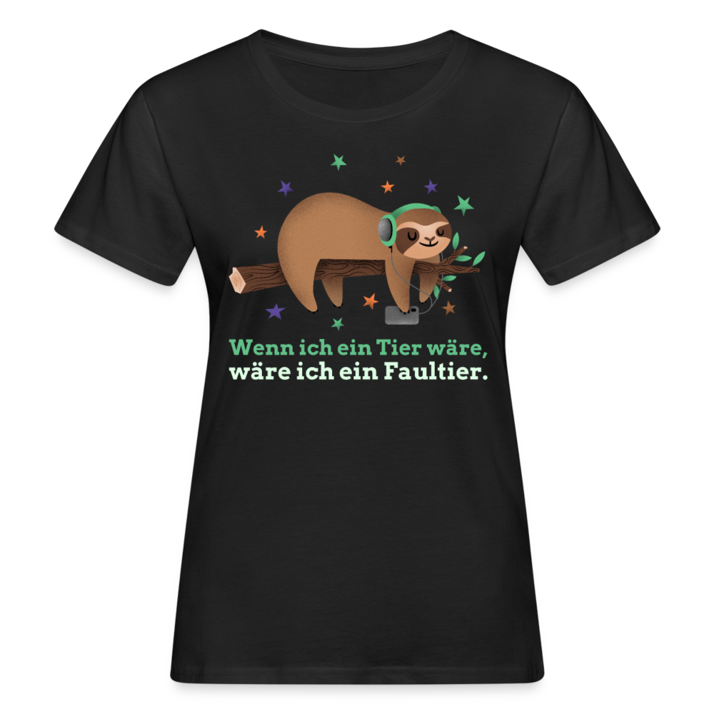 Frauen Bio T-Shirt "Wenn ich ein Tier wäre, wäre ich ein Faultier." - Schwarz