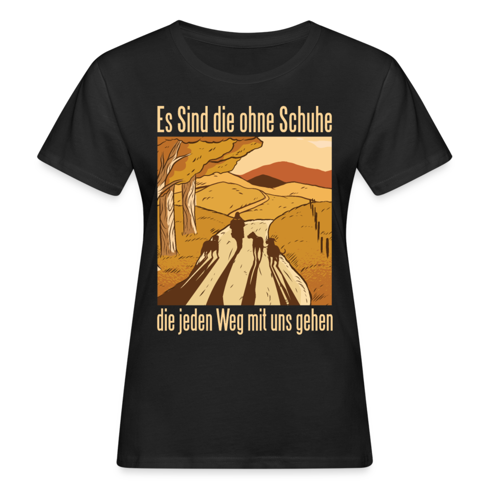 Frauen Bio T-Shirt "Es sind die ohne Schuhe, die jeden Weg mit uns gehen" - Schwarz