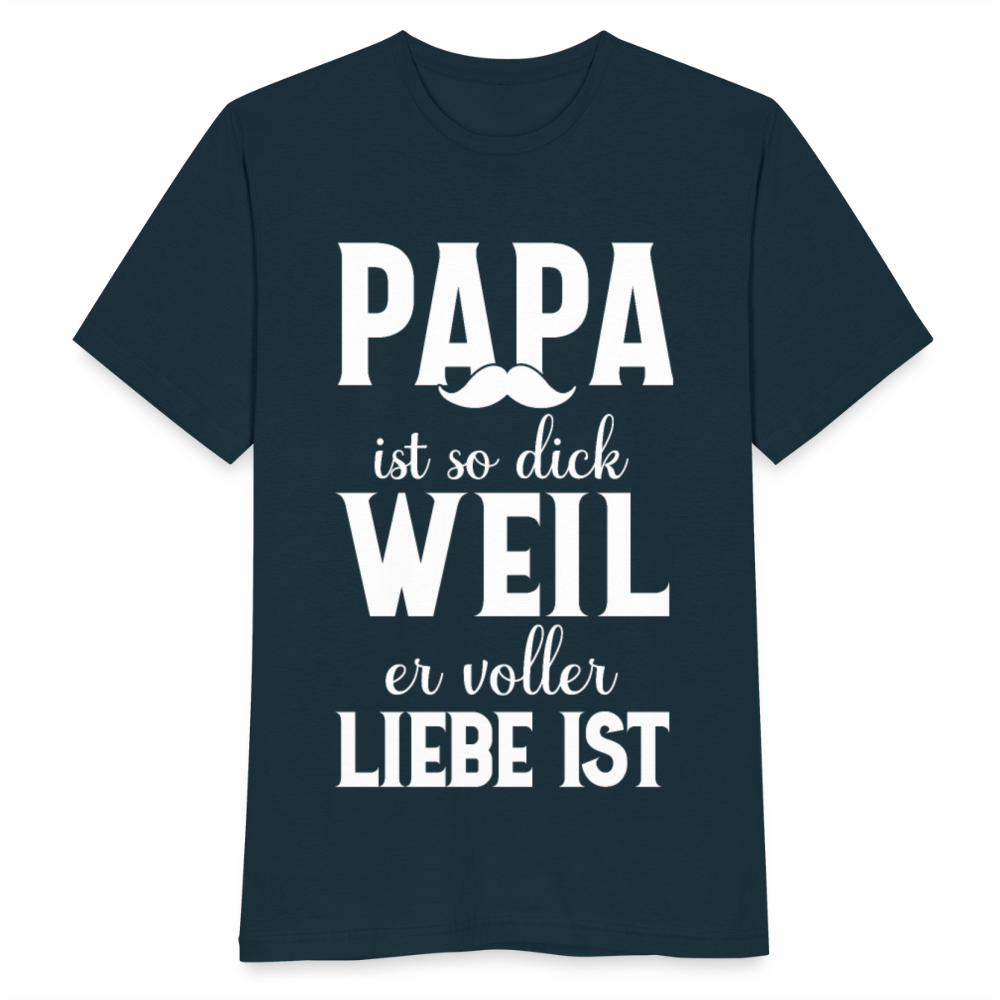 Männer T-Shirt "Papa ist so dick, weil er voller Liebe ist" - Navy