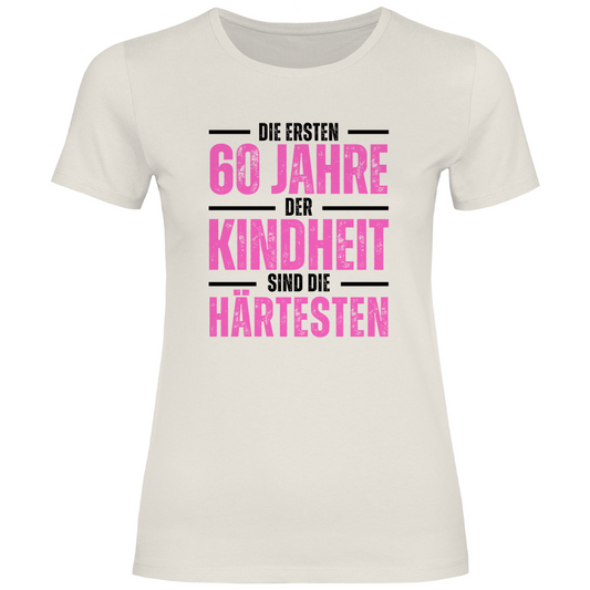 Damen T-Shirt "Die ersten 60 Jahre der Kindheit sind die härtesten" (Pink)