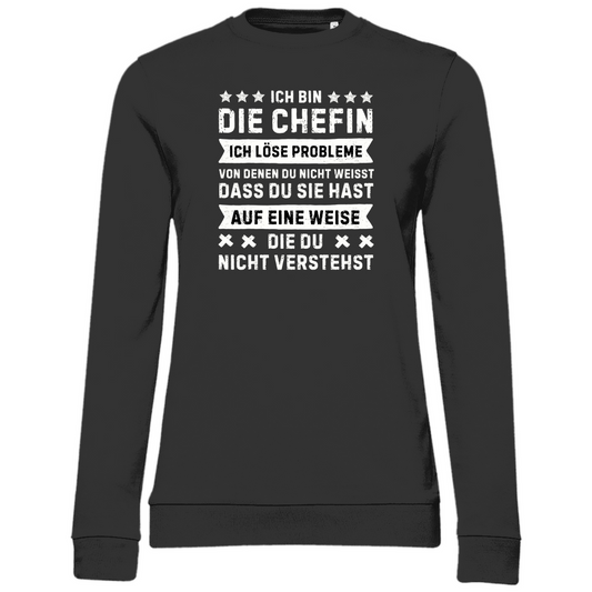 Damen Sweatshirt "Ich bin die Chefin - Ich löse Probleme"