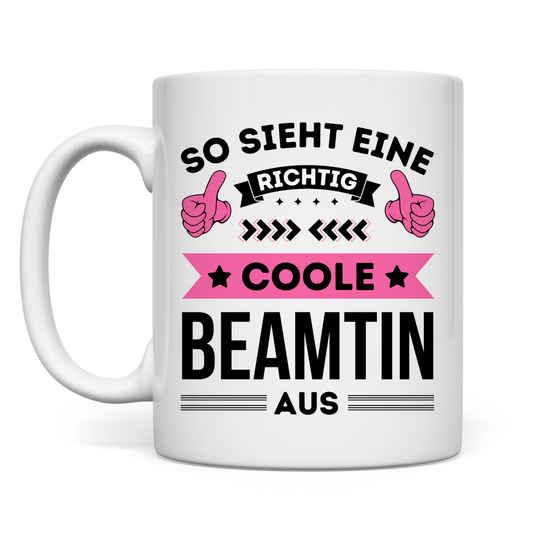 Tasse "So sieht eine richtig coole Beamtin aus"