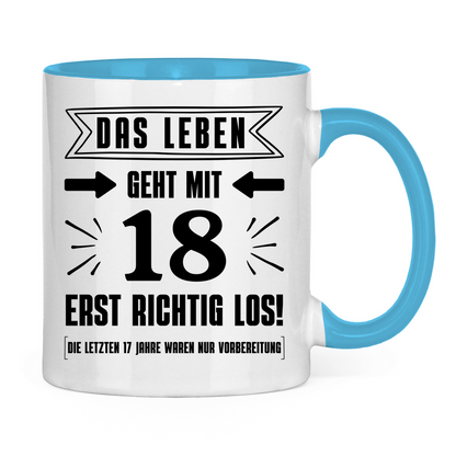 Tasse "Das Leben geht mit 18 erst richtig los"