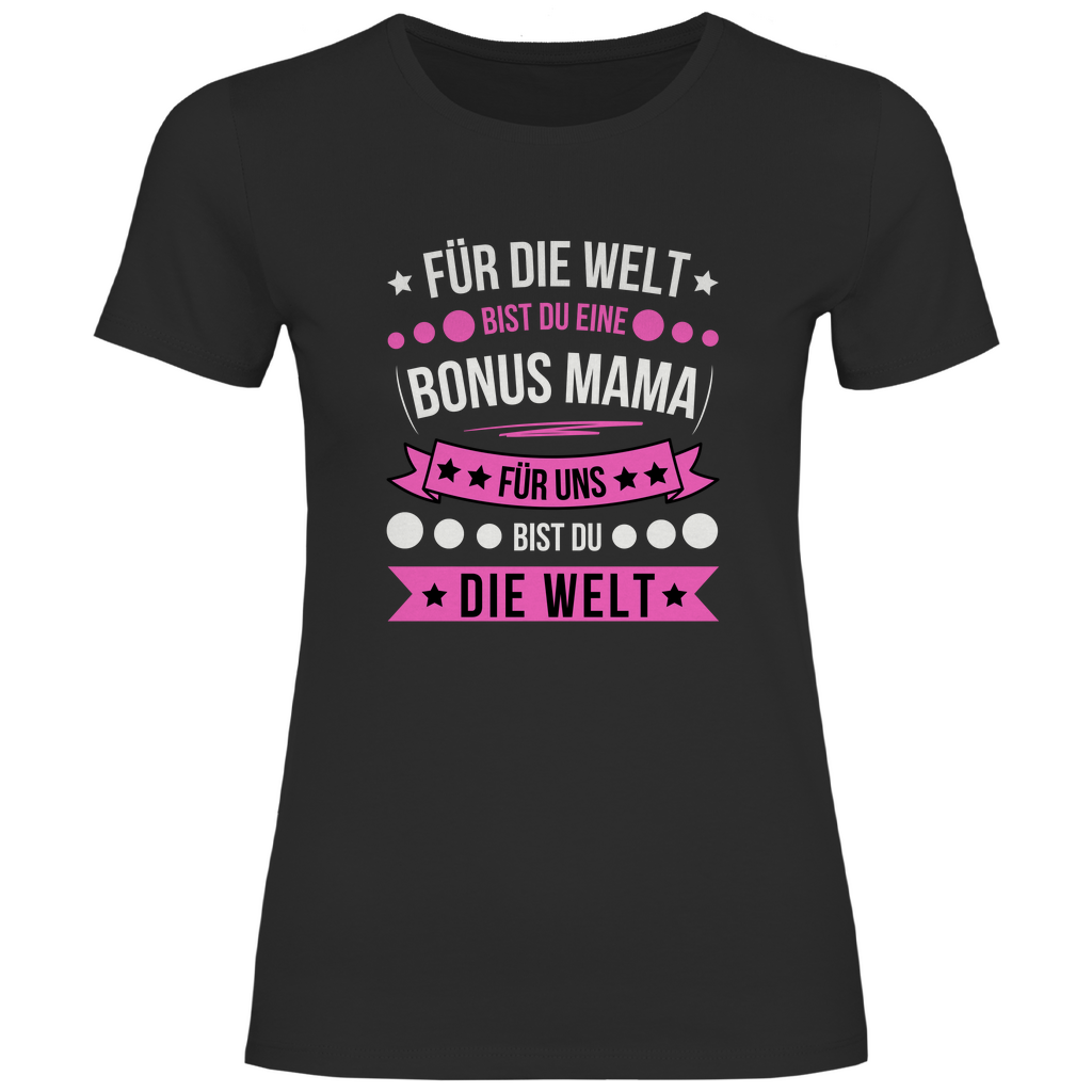 Damen T-Shirt "Für die Welt bist du eine Bonusmama"