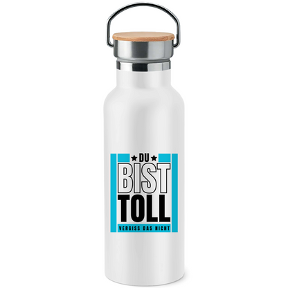 Edelstahl-Trinkflasche mit Bambusdeckel "Du bist toll - Vergiss das nicht"