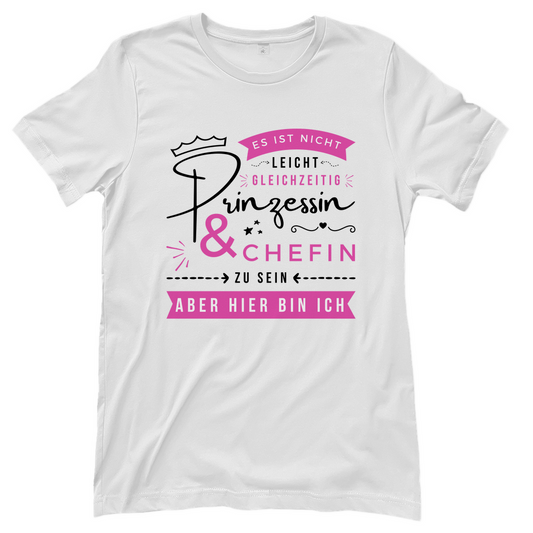 Damen T-Shirt "Es ist nicht leicht, Prinzessin und Chefin zu sein" Weiß