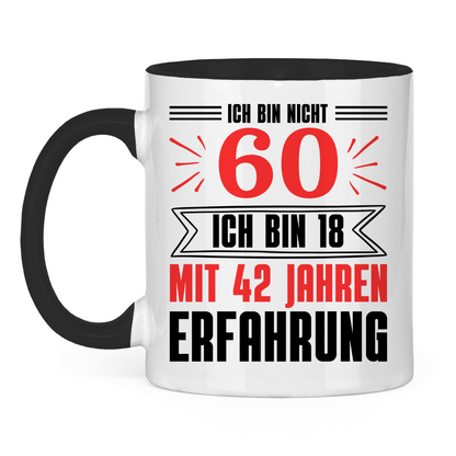 Tasse "Ich bin nicht 60 - Ich bin 18 mit 42 Jahren Erfahrung" weiß/schwarz