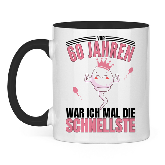 Tasse "Vor 60 Jahren war ich mal die Schnellste"