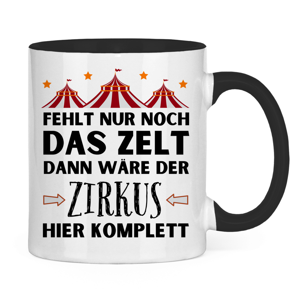 Tasse "Fehlt nur noch das Zelt, dann wäre der Zirkus komplett"