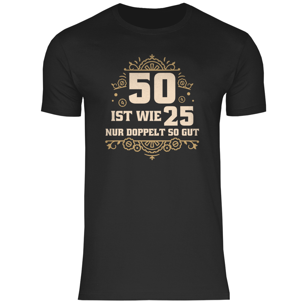 Herren T-Shirt "50 ist wie 25, nur doppelt so gut" schwarz