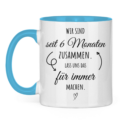 Tasse zweifarbig "6 Monate zusammen - Lass uns das für immer machen"