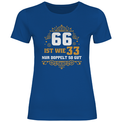 Damen T-Shirt "66 ist wie 33 nur doppelt so gut" blau