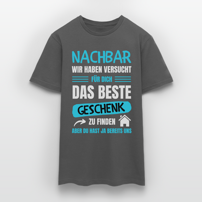 Männer T-Shirt "Nachbar wir haben versucht für dich das beste Geschenk zu finden" - Anthrazit