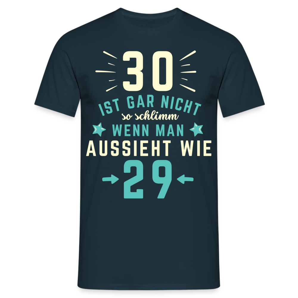 Männer T-Shirt "30 ist gar nicht so schlimm" - Navy