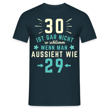 Männer T-Shirt "30 ist gar nicht so schlimm" - Navy