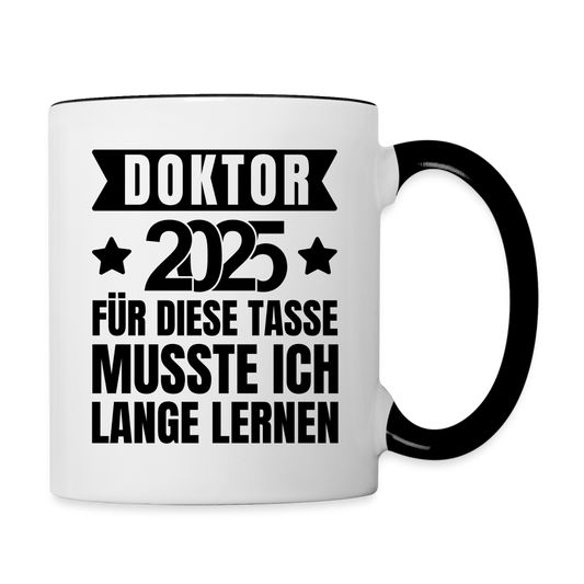 Tasse "Doktor 2025 - Für diese Tasse musste ich lange lernen" - Weiß/Schwarz