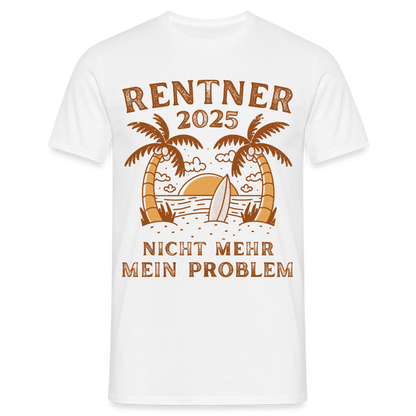 Männer T-Shirt "Rentner 2025 - Nicht mehr mein Problem" - Weiß