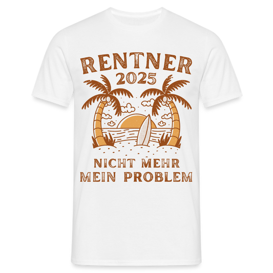 Männer T-Shirt "Rentner 2025 - Nicht mehr mein Problem" - Weiß