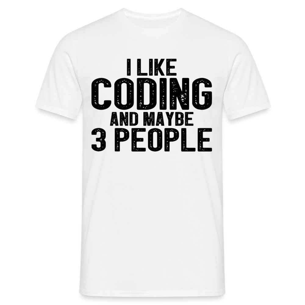 Männer T-Shirt "I like coding and maybe 3 people" - Weiß