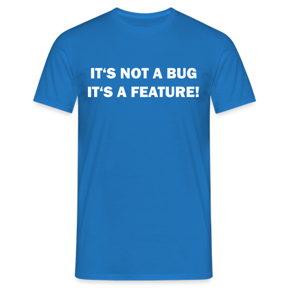 Männer T-Shirt "It's not a bug - it's a feature!" - Royalblau