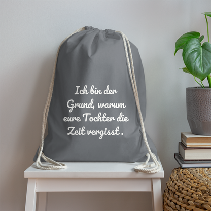 Turnbeutel "Ich bin der Grund, warum eure Tochter die Zeit vergisst." - Grau