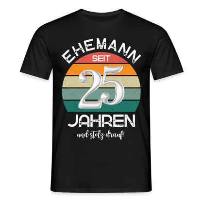 Männer T-Shirt "Ehemann seit 25 Jahren und stolz drauf!" - Schwarz