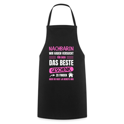 Kochschürze  "Nachbarin wir haben versucht für dich das beste Geschenk zu finden" - Schwarz
