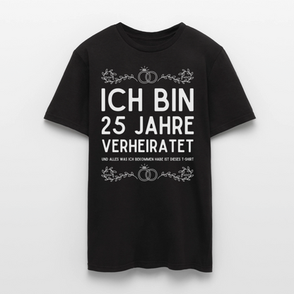 Männer T-Shirt "Ich bin 25 Jahre verheiratet und alles was ich bekommen habe..." - Schwarz