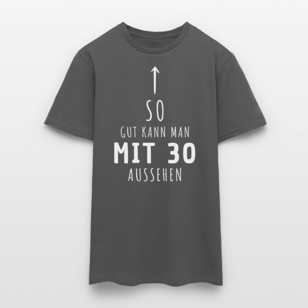 Männer T-Shirt "So gut kann man mit 30 aussehen" - Anthrazit