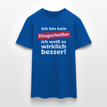 Männer T-Shirt "Ich bin kein Klugscheißer, ich weiß es wirklich besser" - Royalblau