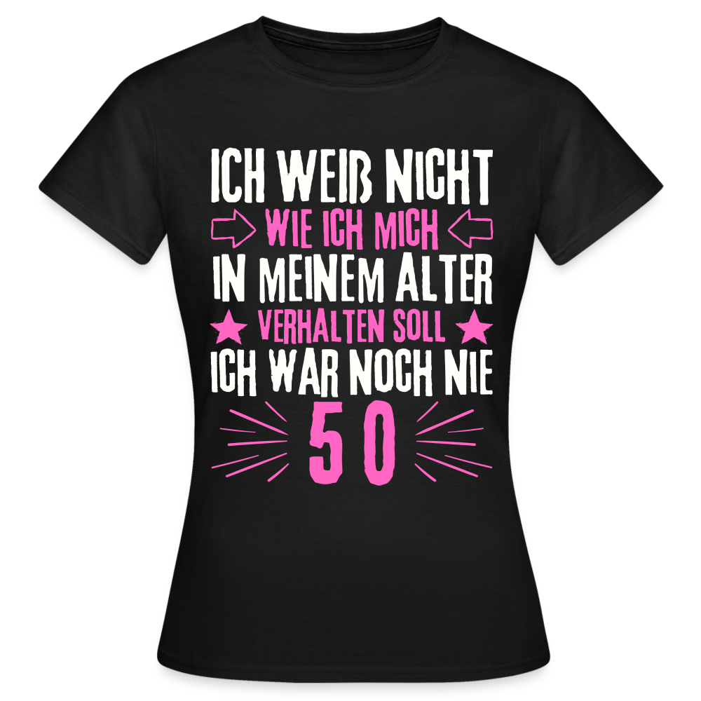 Frauen T-Shirt "Ich war noch nie 50" - Schwarz