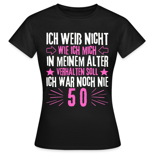 Frauen T-Shirt "Ich war noch nie 50" - Schwarz