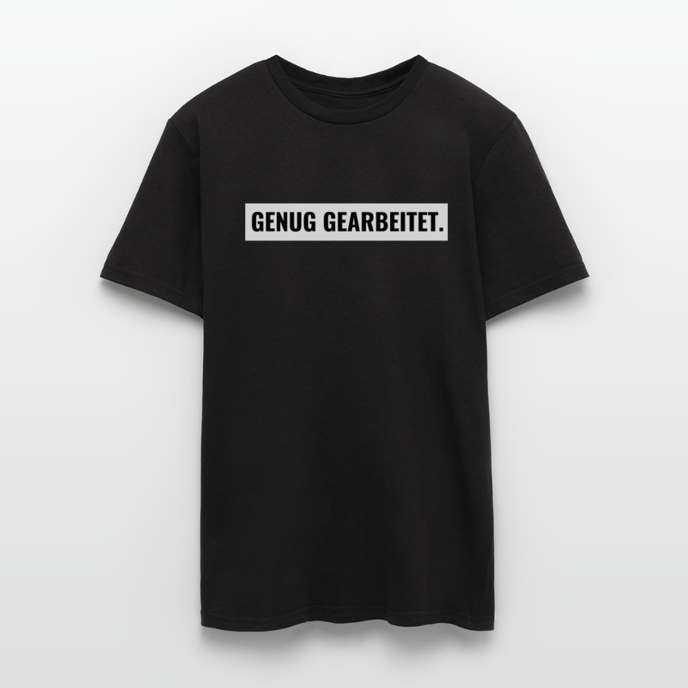 T-Shirt "Genug gearbeitet." - Schwarz