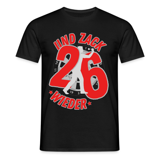 Männer Dart T-Shirt "Und zack - wieder 26" - Schwarz