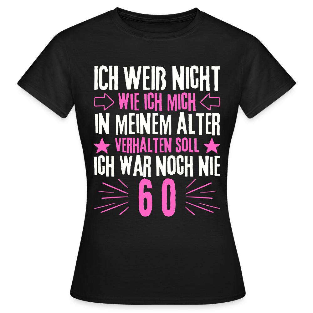 Frauen T-Shirt "Ich war noch nie 60" - Schwarz