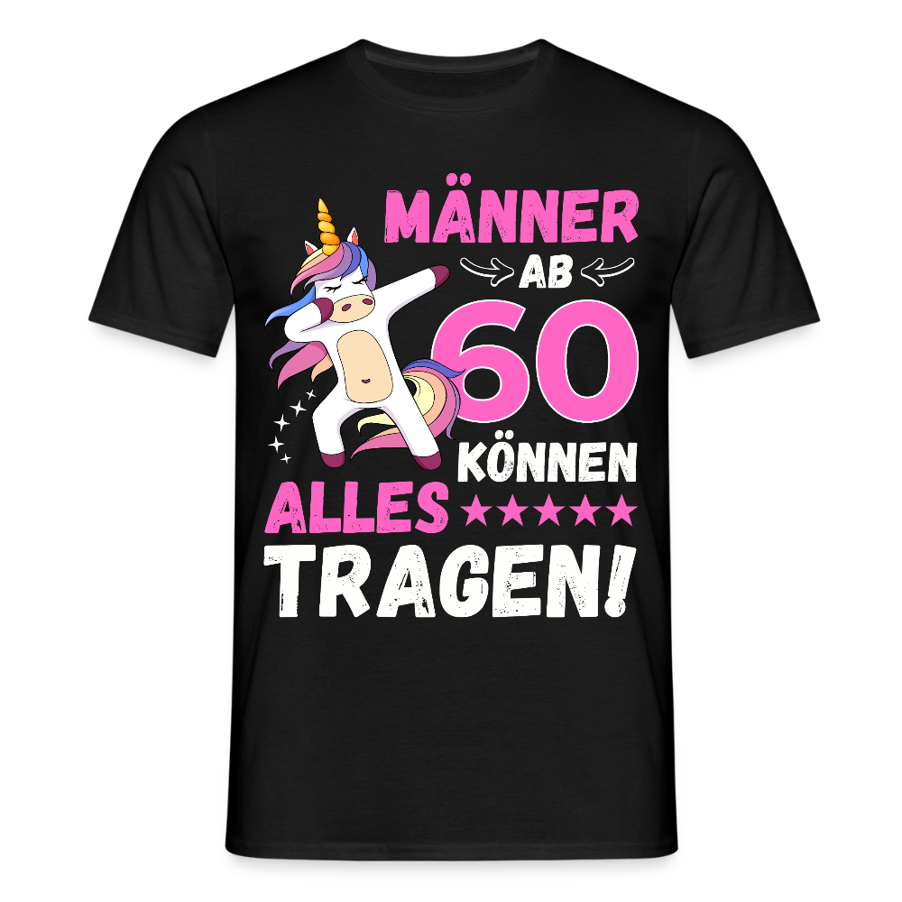 Männer T-Shirt "Männer ab 60 können alles tragen" - Schwarz