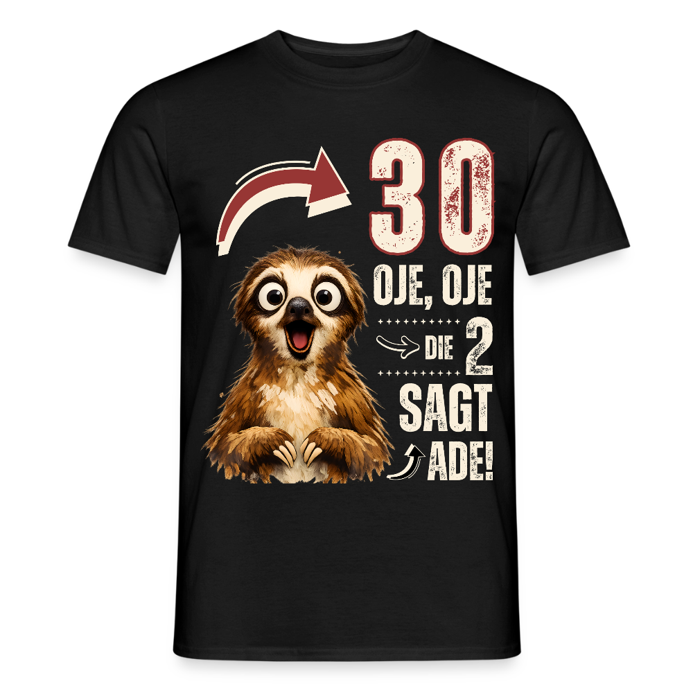 Männer T-Shirt "30 - Oje, Oje, die 2 sagt ade!" - Schwarz