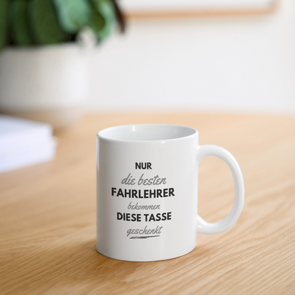 Tasse "Nur die besten Fahrlehrer bekommen die Tasse geschenkt" - Weiß