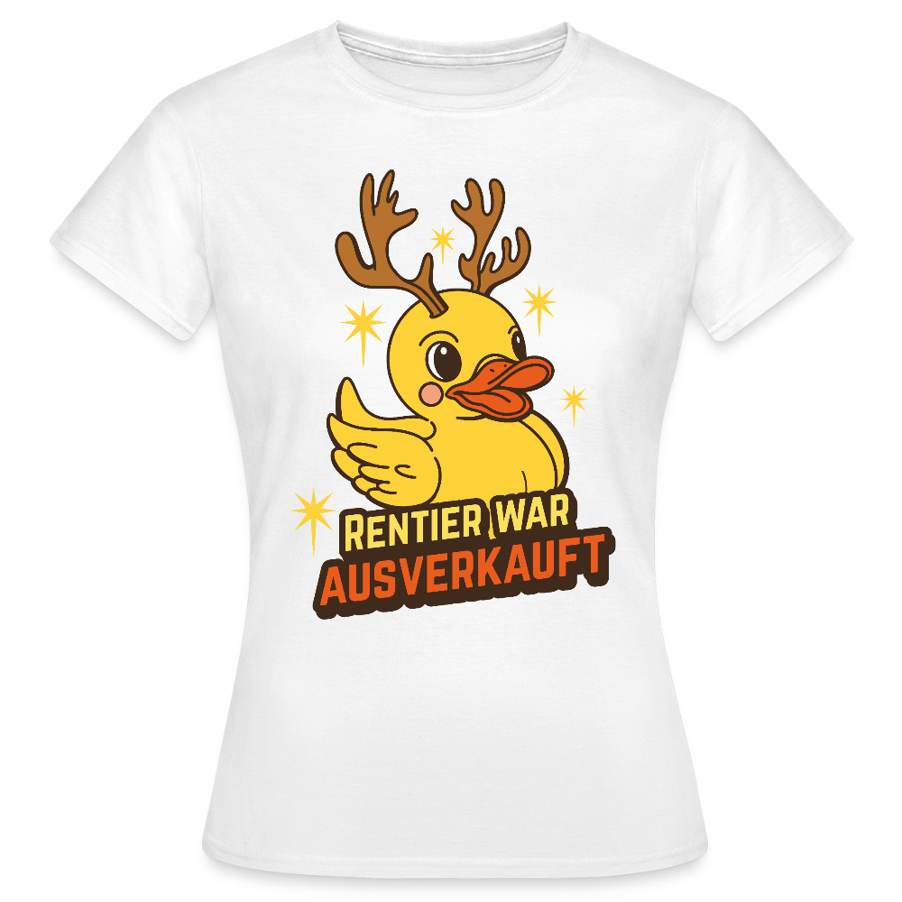 Frauen T-Shirt "Rentier war ausverkauft" (Ente) - Weiß