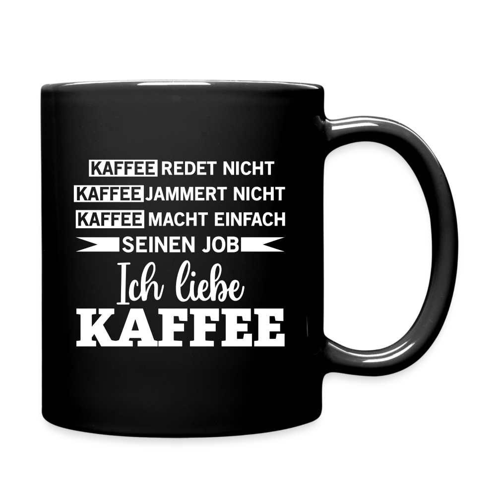 Kaffee redet nicht, Kaffee jammert nicht Tasse - Schwarz