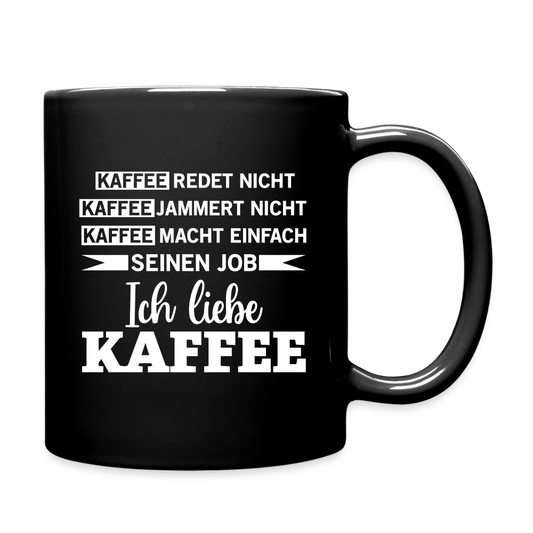 Kaffee redet nicht, Kaffee jammert nicht Tasse - Schwarz