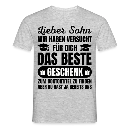 Männer T-Shirt "Lieber Sohn, wir haben versucht für dich das beste Geschenk zum Doktortitel zu finden..." - Grau meliert