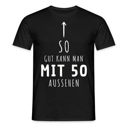 Männer T-Shirt "So gut kann man mit 50 aussehen" - Schwarz
