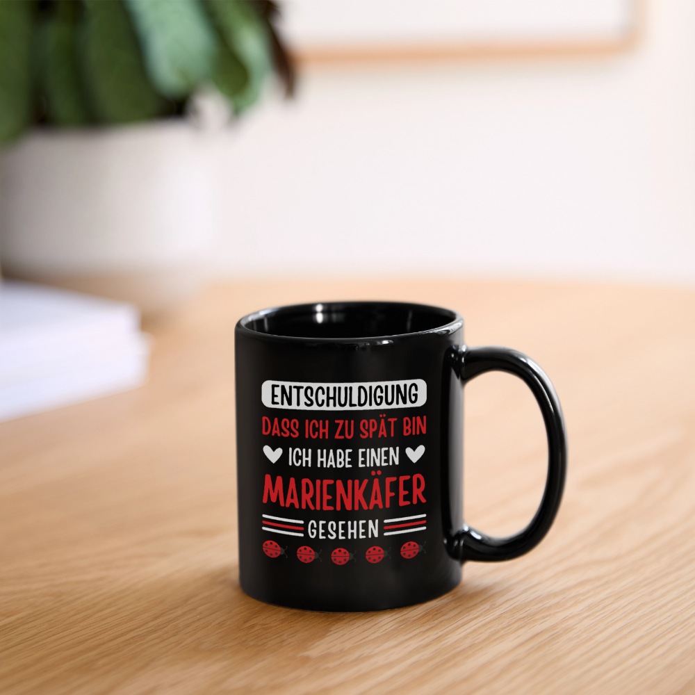 Tasse Tasse "Entschuldigung, dass ich zu spät bin. Ich habe einen Marienkäfer gesehen" - Schwarz