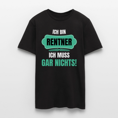 Männer T-Shirt "Ich bin Rentner - Ich muss gar nichts!" - Schwarz